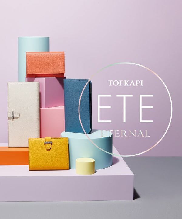 シンプルで美しい、新しいパートナー【 TOPKAPI ETE 】